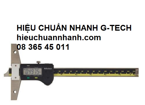 Hiệu chuẩn thước đo sâu hãng MITUTOYO- Hiệu chuẩn G-TECH